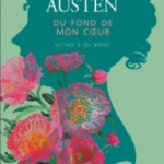 Ecrire avec Jane Austen : Du fond de mon cœur, lettres à ses nièces.