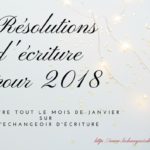 Belles résolutions d’écriture pour 2018,  lesquelles seront les vôtres ?